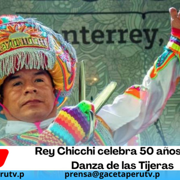 Rey Chicchi celebra 50 años de la Danza de las Tijeras