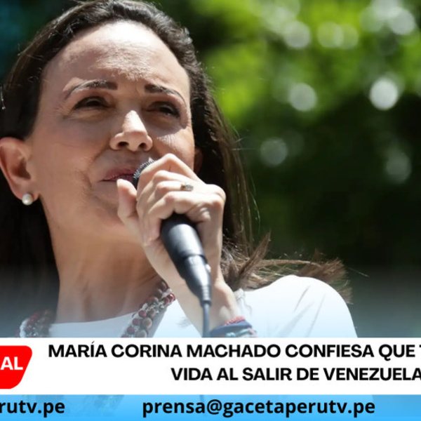 María Corina Machado confiesa que temió por su vida al salir de Venezuela