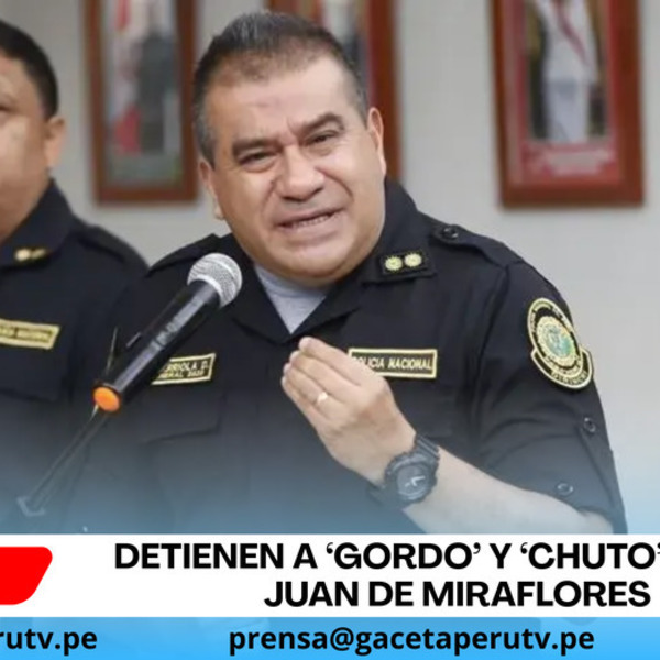 Detienen a ‘Gordo’ y ‘Chuto’ en San Juan de Miraflores
