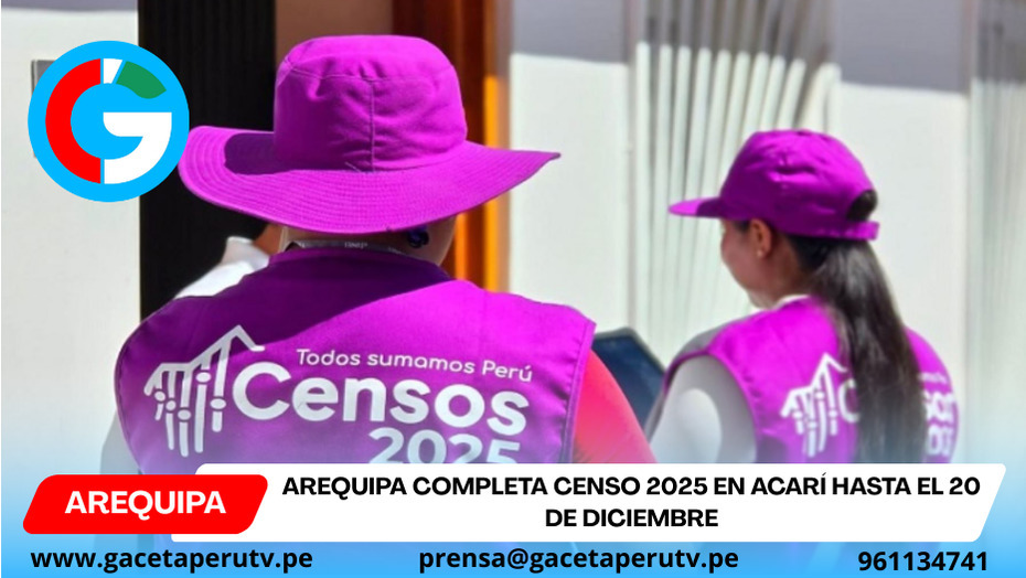 Arequipa completa censo 2025 en Acarí hasta el 20 de diciembre