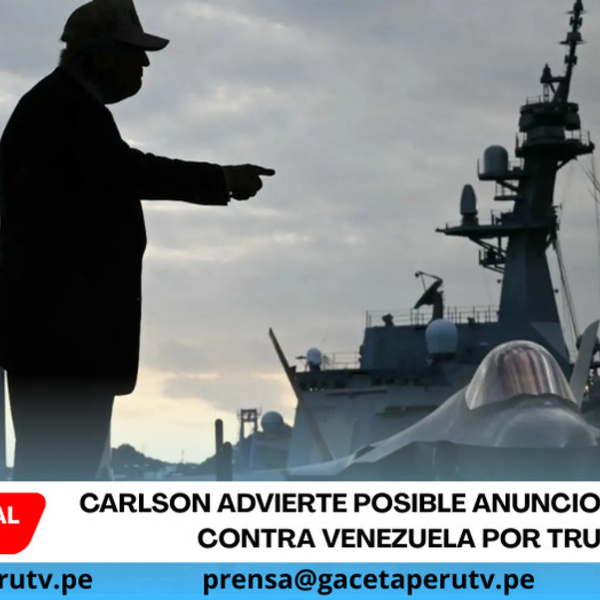 Carlson advierte posible anuncio de guerra contra Venezuela por Trump
