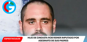 Hijo de cineasta Rob Reiner imputado por asesinato de sus padres