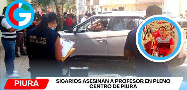 Sicarios asesinan a profesor en pleno centro de Piura