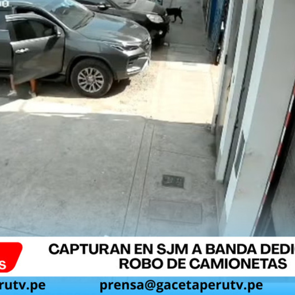 Capturan en SJM a banda dedicada al robo de camionetas