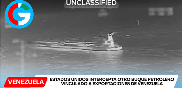 Estados Unidos intercepta otro buque petrolero vinculado a exportaciones de Venezuela