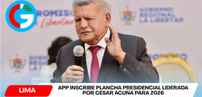APP inscribe plancha presidencial liderada por César Acuña para 2026