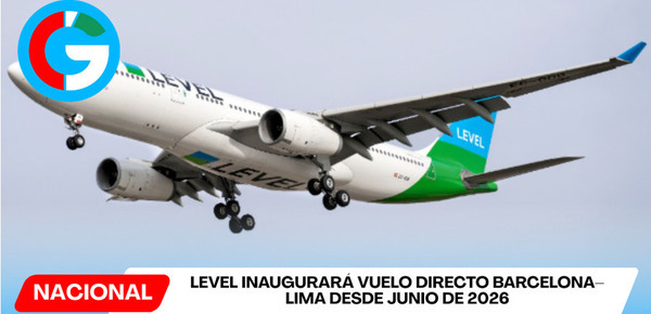 LEVEL inaugurará vuelo directo Barcelona–Lima desde junio de 2026