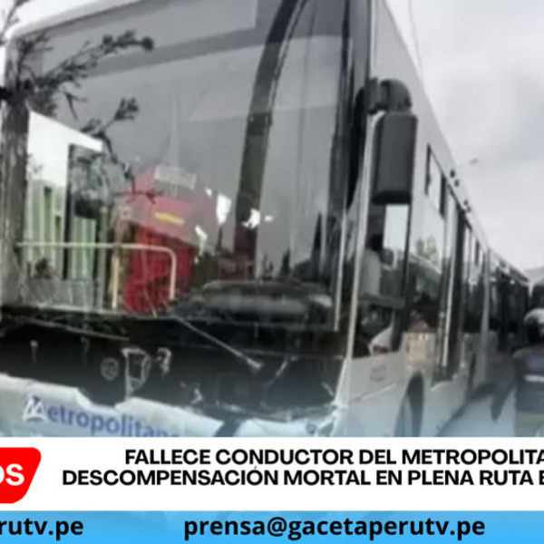 Fallece conductor del Metropolitano tras descompensación mortal en plena ruta en Chorrillos