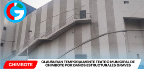 Clausuran temporalmente Teatro Municipal de Chimbote por daños estructurales graves