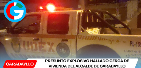 Presunto explosivo hallado cerca de vivienda del alcalde de Carabayllo
