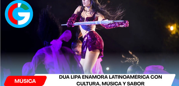 Dua Lipa enamora Latinoamérica con cultura, música y sabor