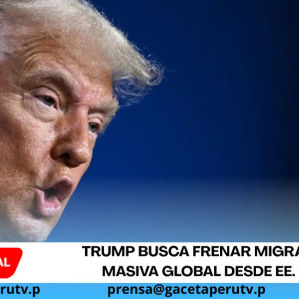 Trump busca frenar migración masiva global desde EE. UU.