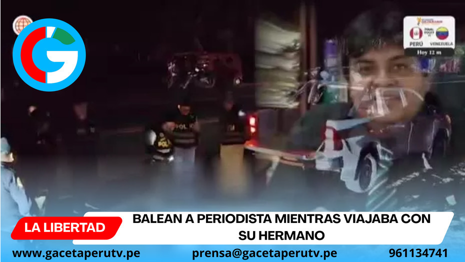 Balean a periodista mientras viajaba con su hermano