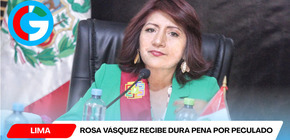 Rosa Vásquez recibe dura pena por peculado