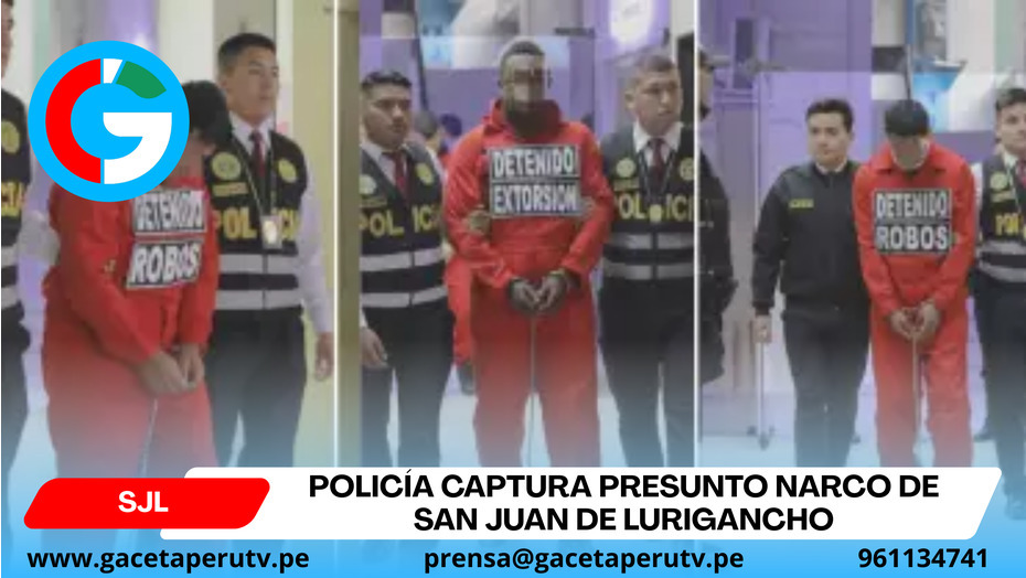 Policía captura presunto narco de San Juan de Lurigancho