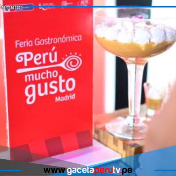 Perú Mucho Gusto llega a España con su primera edición internacional