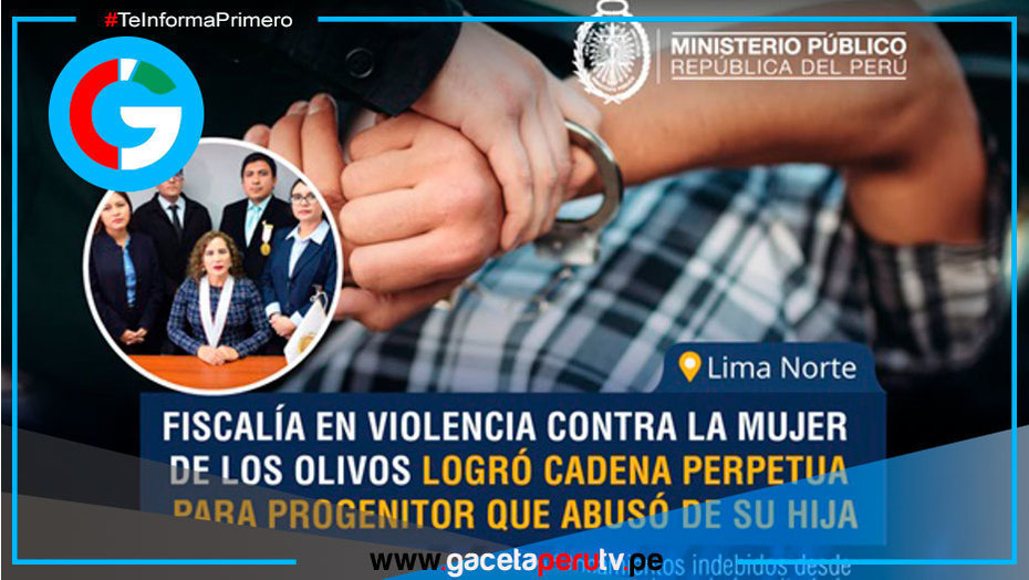 Lima: Padre condenado a cadena perpetua por abusar de su hija menor