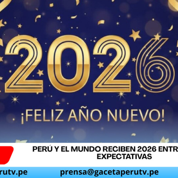 Perú y el mundo reciben 2026 entre retos y expectativas