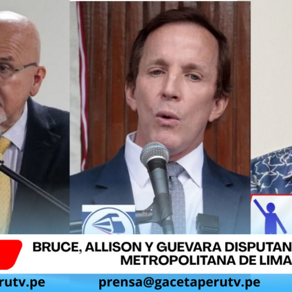 Bruce, Allison y Guevara disputan la Alcaldía Metropolitana de Lima