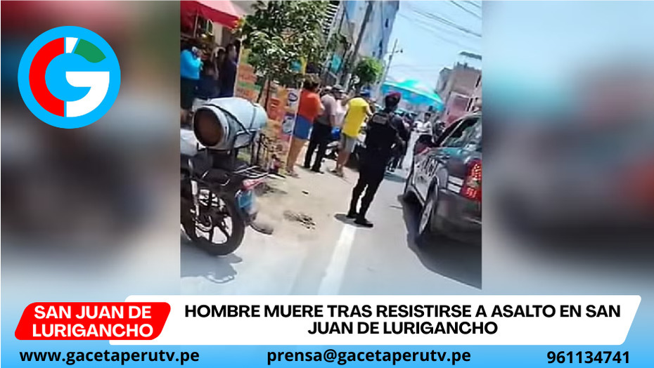 Hombre muere tras resistirse a asalto en San Juan de Lurigancho