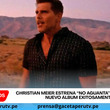 Christian Meier estrena “No Aguanta” y anticipa su nuevo álbum exitosamente