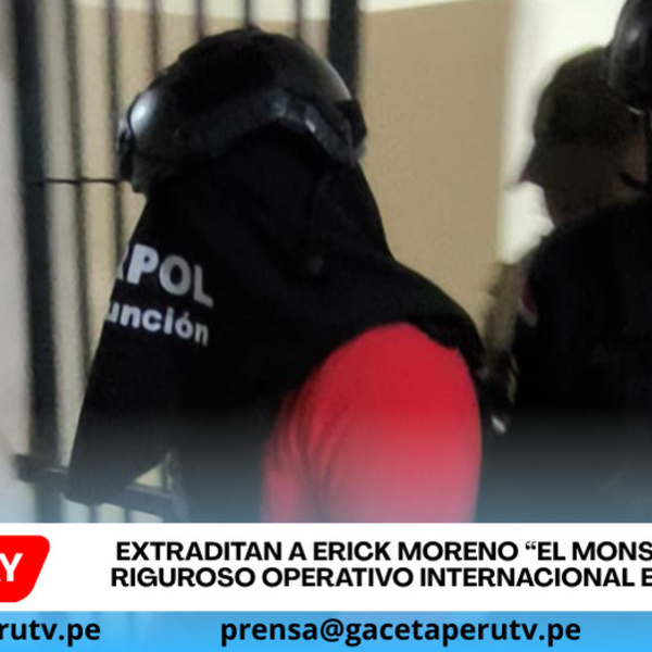 Extraditan a Erick Moreno “El Monstruo” bajo riguroso operativo internacional en Paraguay