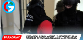 Extraditan a Erick Moreno “El Monstruo” bajo riguroso operativo internacional en Paraguay