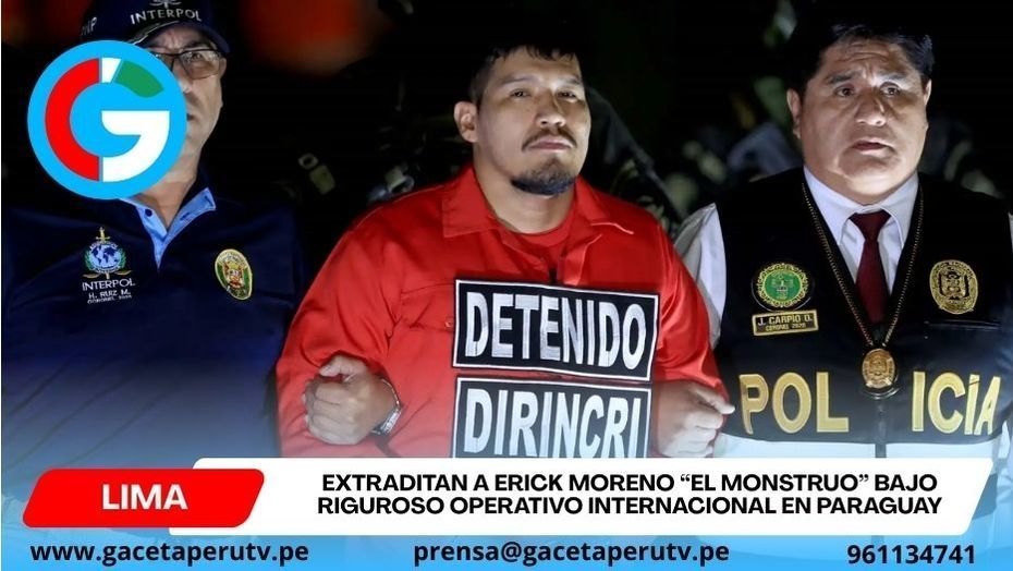 Erick Moreno “El Monstruo” llega a Lima extraditado para enfrentar justicia