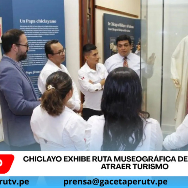Chiclayo exhibe ruta museográfica de León XIV para atraer turismo