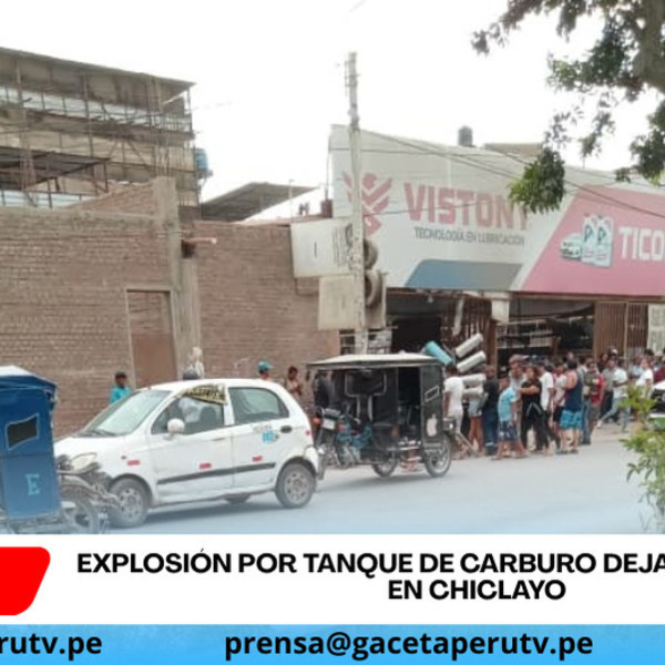 Explosión por tanque de carburo deja dos muertos en Chiclayo