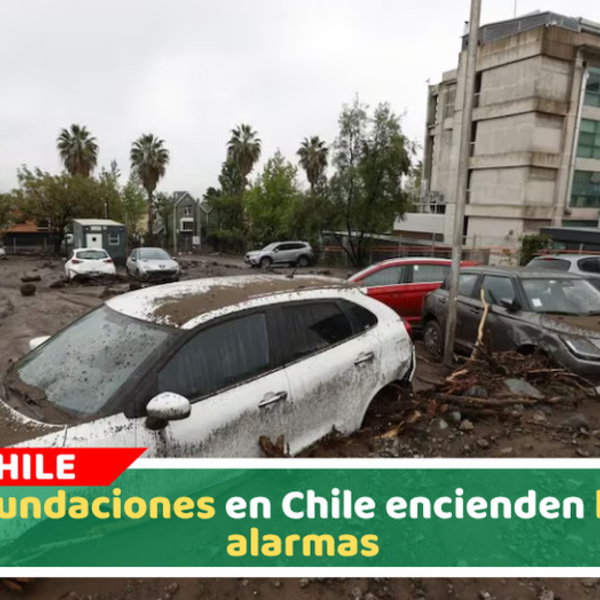 Inundaciones en Chile encienden las alarmas