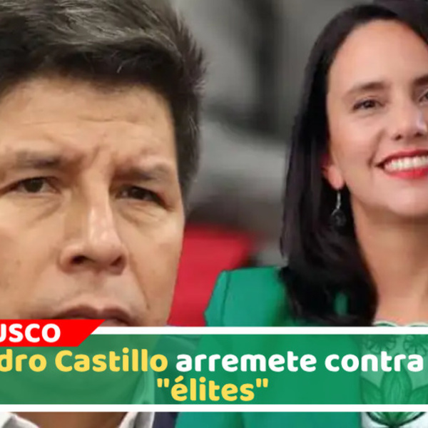 Pedro Castillo arremete contra las "élites" 