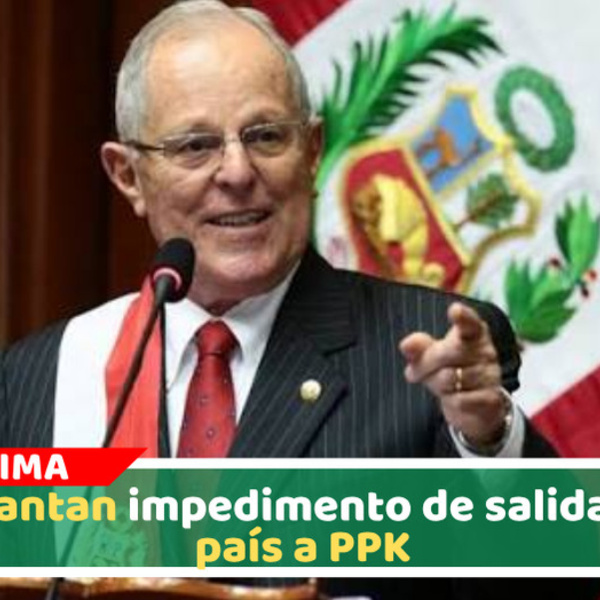 Levantan impedimento de salida del país a PPK