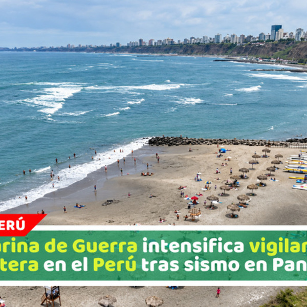 Marina de Guerra intensifica vigilancia costera en el Perú tras sismo en Panamá