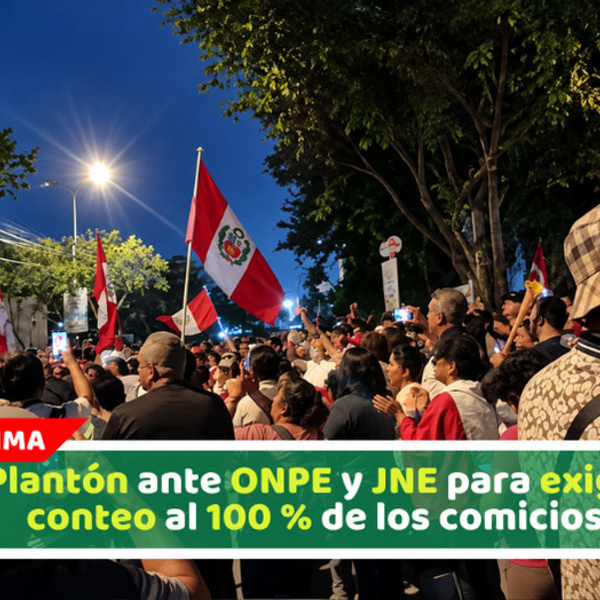 Plantón ante ONPE y JNE para exigir conteo al 100 % de los comicios