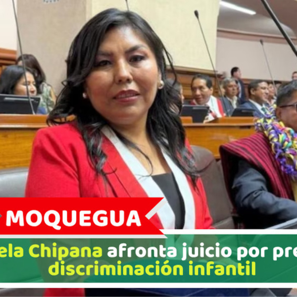 Moquegua: Graciela Chipana afronta juicio por presunta discriminación infantil