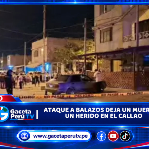 Ataque a balazos deja un muerto y un herido en el Callao