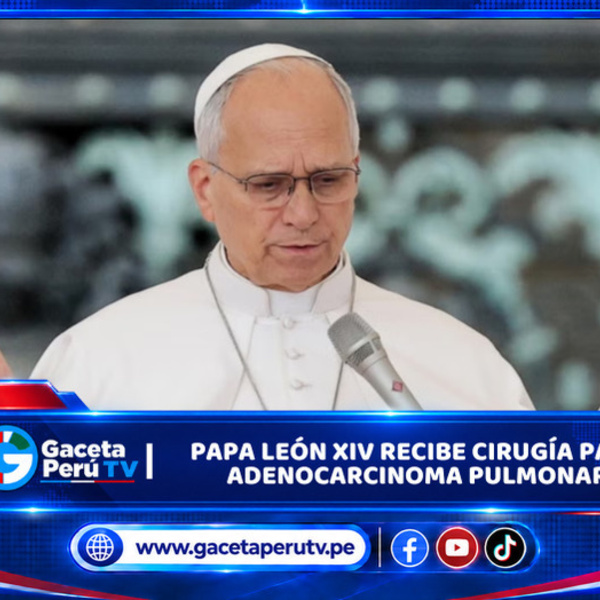 Italia: Papa León XIV recibe cirugía para adenocarcinoma pulmonar
