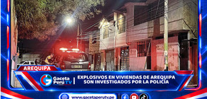 Explosivos en viviendas de Arequipa son investigados por la Policía