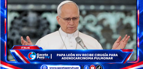 Italia: Papa León XIV recibe cirugía para adenocarcinoma pulmonar