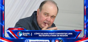 Lima: López Aliaga pidió convertir Lima Metropolitana en región