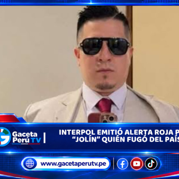 Interpol emitió alerta roja para “Jolín” quién fugó del país