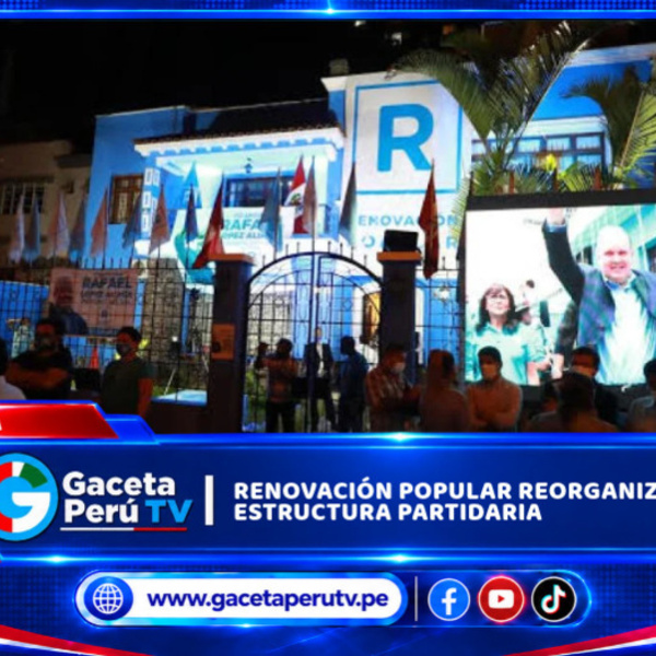 Lima: Renovación Popular reorganiza su estructura partidaria