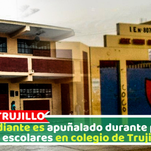 Estudiante es apuñalado durante pelea de escolares en colegio de Trujillo