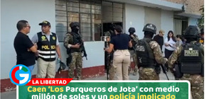 Caen ‘Los Parqueros de Jota’ con medio millón de soles y un policía implicado