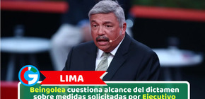 Lima: Beingolea cuestiona alcance del dictamen sobre medidas solicitadas por Ejecutivo