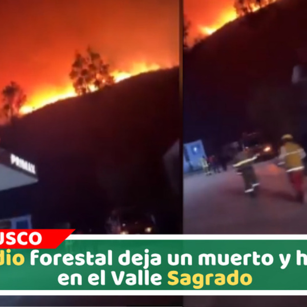 Incendio forestal deja un muerto y heridos en el Valle Sagrado
