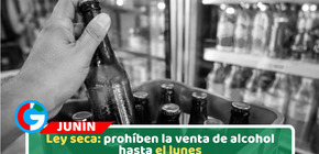 Ley seca: prohíben la venta de alcohol hasta el lunes