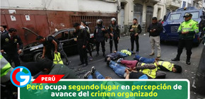 Perú ocupa segundo lugar en percepción de avance del crimen organizado