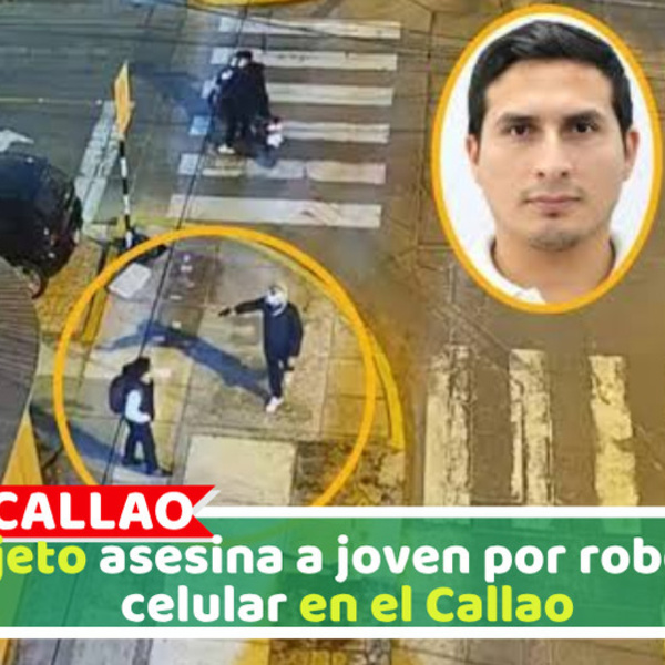 Sujeto asesina a joven por robo de celular en el Callao